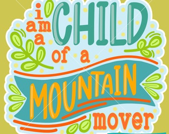 I Am a Child of a Mountain Mover SVG PNG 600dpi Digital Download for Sublimation, Transfer, DTF, Heat Press, Stickers and more!