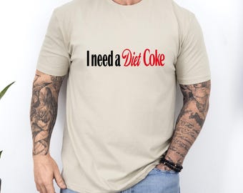 I Need a Diet Coke Shirt, Diet Coke Lover Tee, Funny Soda Aesthetic T-Shirt, Soft Drink Girl Top, Cute Beverage Tee