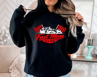 Fast Mom Club Hoodie, Racing Mom Sweatshirt, Motorsport Pit Crew Shirt
