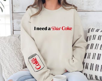 I Need a Diet Coke Sweatshirt, Funny Diet Coke Lover Pullover, Cute Soda Aesthetic Crewneck, Soft Drink Girl Gift Sweater