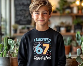I Survived 67 Six Seven Days of School Sweatshirt, Six Seven Hoodie, Survived 67 Sweatshirt, Six Seven Teacher Shirt, Back to School Hoodie