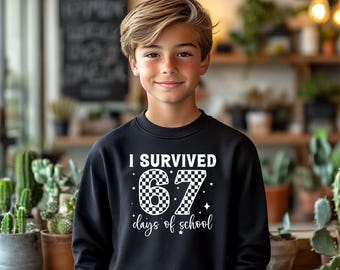 I Survived 67 Six Seven Days of School Sweatshirt, Six Seven Hoodie, Survived 67 Sweatshirt, Six Seven Teacher Hoodie, Back to School Shirt