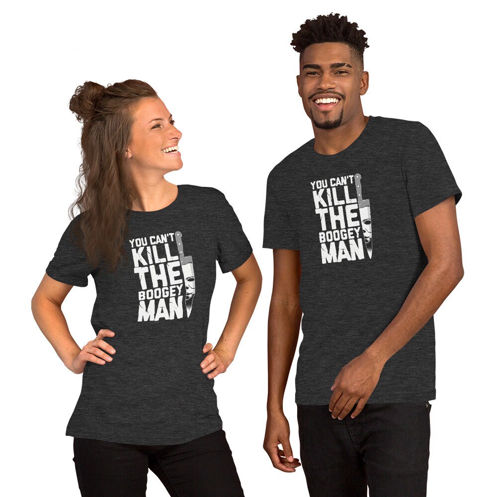 Discover You can't kill the boogey man Unisex T-Shirt