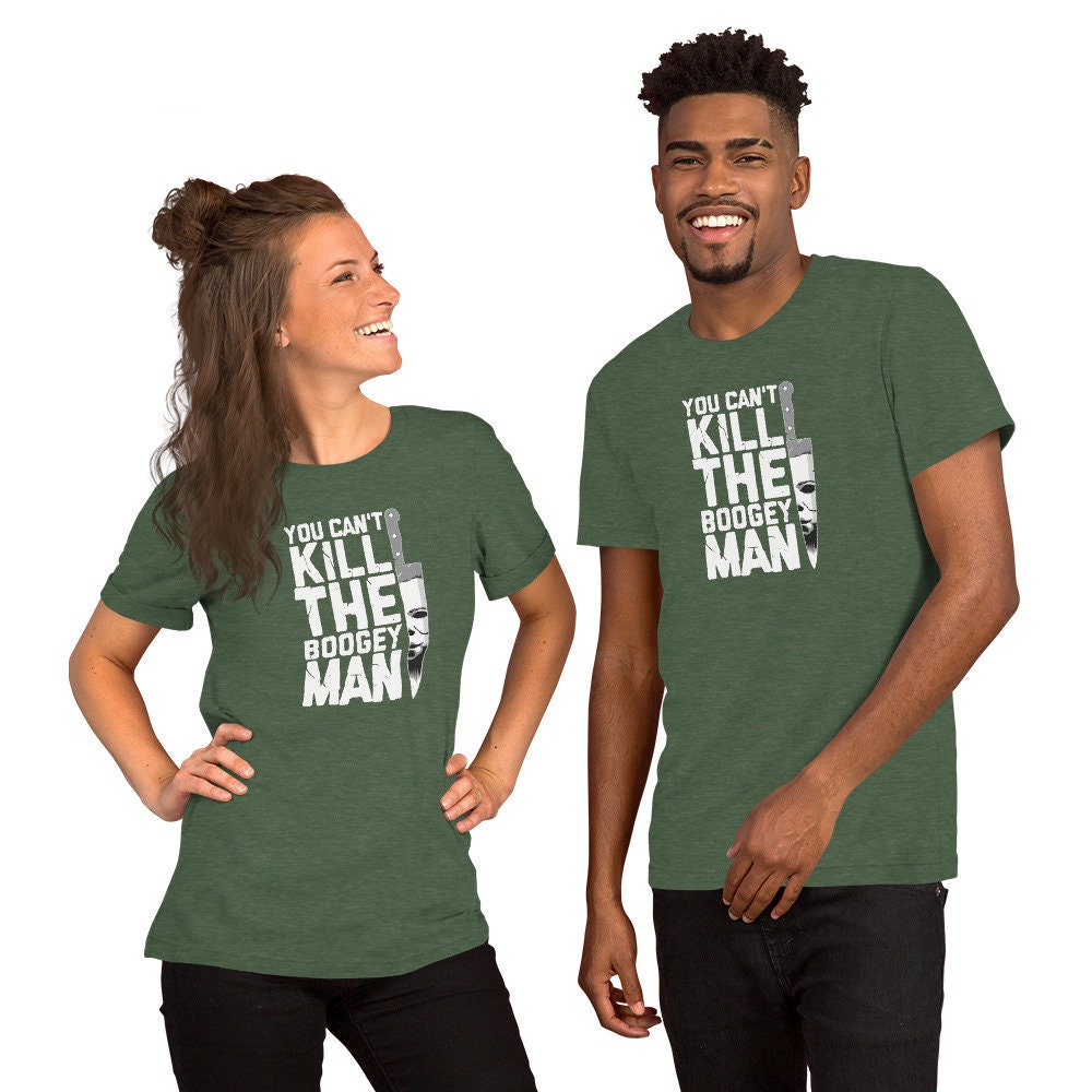 Discover You can't kill the boogey man Unisex T-Shirt