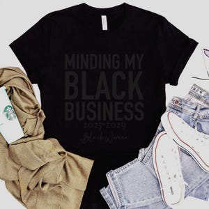Minding My Black Business Shirt – Empowerment Tee for Women | Bella Canvas Unisex Fit
