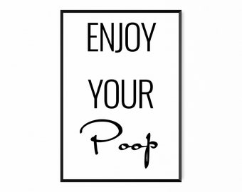 Enjoy Your Poop, Toilet Print, Toilet Poster, Toilet Quote, Bathroom ...