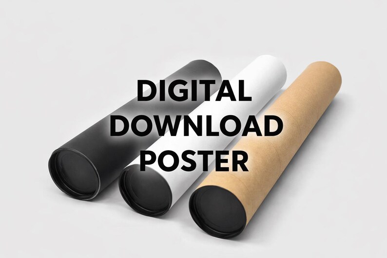 May include: Three cylindrical poster tubes in black, white, and tan, with black end caps, are displayed against a white background. The text "DIGITAL DOWNLOAD POSTER" is superimposed on the image in bold, black letters.