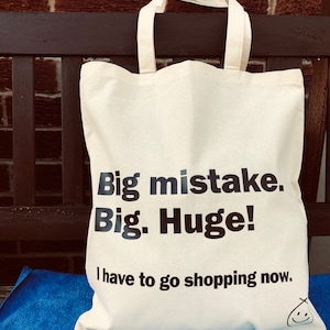 Big mistake. Big. Huge! I have to go shopping now. Quote from Pretty Woman film, tote bag