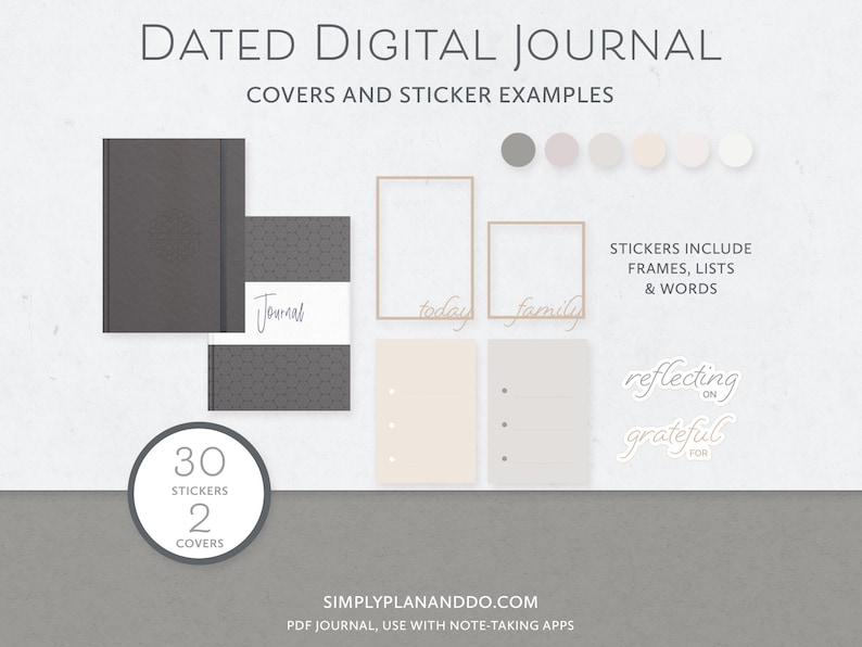 May include: A digital journal with two covers and 30 stickers. The covers are grey with a textured pattern. The stickers include frames, lists, and words. The text on the image reads "Dated Digital Journal", "Covers and Sticker Examples", "30 Stickers", "2 Covers", "Journal", "today", "family", "Stickers Include Frames, Lists & Words", "reflecting on", "grateful for", "SIMPLYPLANANDDO.COM", "PDF Journal, Use with Note-Taking Apps".