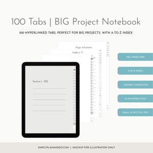 May include: A digital project notebook displayed on a tablet screen featuring 100 hyperlinked tabs and an A-to-Z index. The interface shows section 100 with lined paper, page templates, and compact navigation. Text includes 100 Tabs | BIG Project Notebook, 100 hyperlinked tabs, perfect for big projects, with a-to-z index, and labels for linked tabs, index, navigation, paper style, and file size.