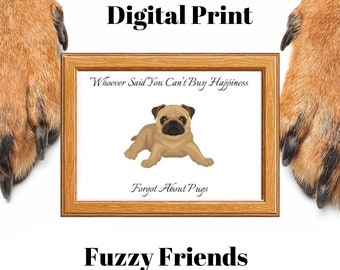 Pug Quote | Print Instant Digital Download. Whoever Said You Can'y Buy Happiness .Paws.Dog. Puppy Decor. Furry Friends Wall Art.