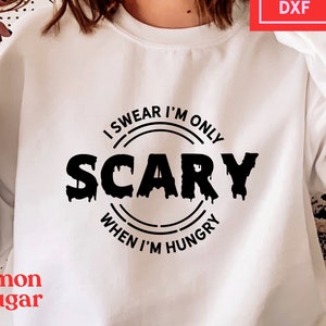 I swear I'm only scary when I'm hungry. Funny spooky Halloween quote, instant download for cricut svg, dxf and png files included.