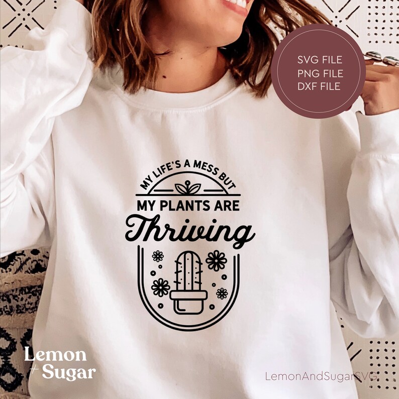 Download Funny Plant Svg Quote File For Cricut Or Silhouette Cute Svg For Plant Moms Instant Download My Life S A Mess But My Plants Are Thriving Clip Art Art Collectibles Vadel Com