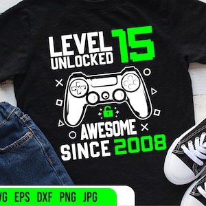 Level 15 Unlocked svg 15th SVG  PNG JPEG Cricut or Silhouette Cut File