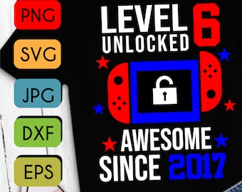 Level 6 Unlocked SVG 6th Birthday Boy Gamer 6 Years Old  Joystick for kid SVG  PNG Jpeg Cricut or Silhouette Cut File