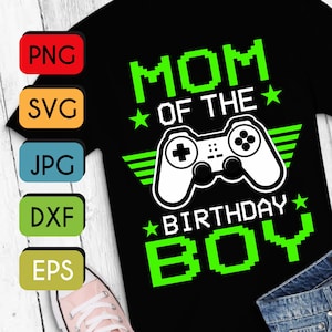 Mom of the Birthday Boy SVG PNG JPEG Cricut or Silhouette Cut File