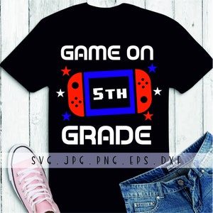 Game On 5th Grade Svg, Fifth Grade Svg, 5th Grade Svg, Back To School Svg, First day of school svg, Boy School Shirt Svg File For Cricut