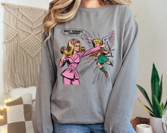 Not Today Cupid Sweatshirt, Anti Valentine's Day Sweatshirt, Eww Valentine's Day, Cute Valentine's Day Sweatshirt, Cute Sweatshirt