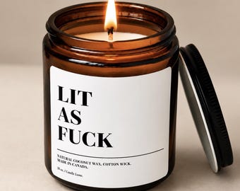 Lit As Fuck Candle | Funny Scented Candle | Best Friend Gift | Adult Humor Candle | Birthday Gift for Her | Funny Housewarming Gift
