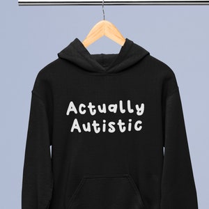 Actually Autistic Hoodie | Autism Awareness - Autism Gifts - Neurodiverse - Neurodiversity