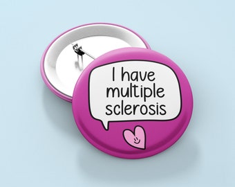 I have Multiple Sclerosis Badge Pin | MS pins - MS awarenes