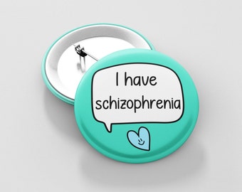 I Have Schizophrenia Badge Pin | Schizophrenia Awareness