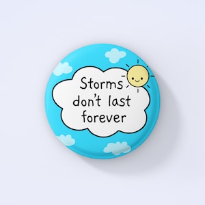 Storms Don&#39;t Last Forever Badge | Rainbow Pin, Positivity Badges, inspirational, Kawaii Cute Gift
