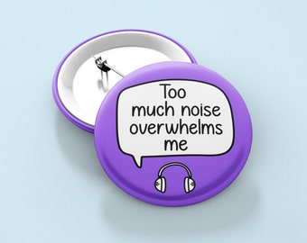 Too Much Noise Overwhelms Me Badge | Audio Processing Issues, Sensory Issues