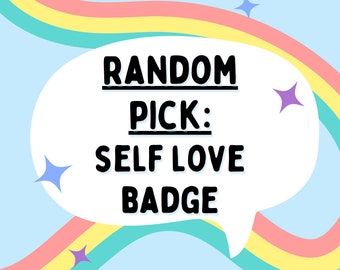 Random Badge Pick | Self Love Pins - Surpise Pin - Badges