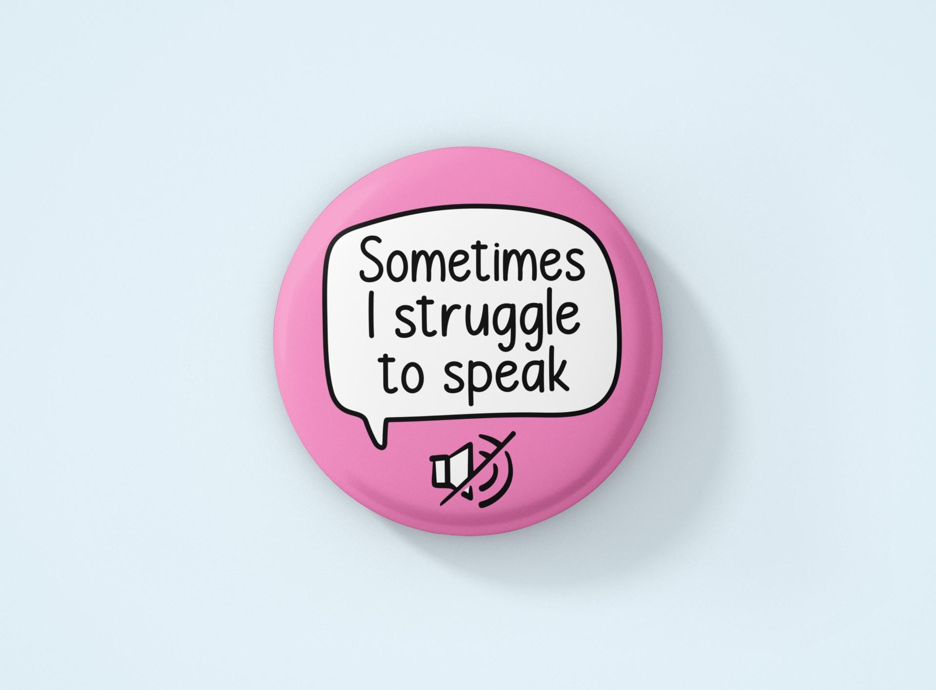 Sometimes I Struggle To Speak Badge Pin | Non-Verbal - Autistic 