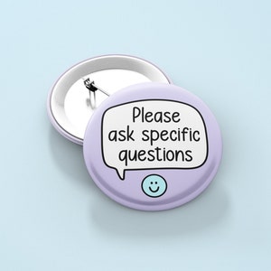 Stel specifieke vragen Pin Badge | Neurodivergerende badge - wees geduldig