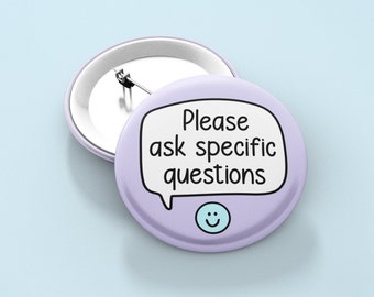 May include: Purple button badge with a speech bubble that says "Please ask specific questions" and a blue smiley face.