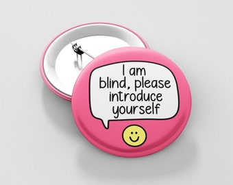 I Am Blind, Please Introduce Yourself - Badge Pin | Blindness Pins, Blind Awareness