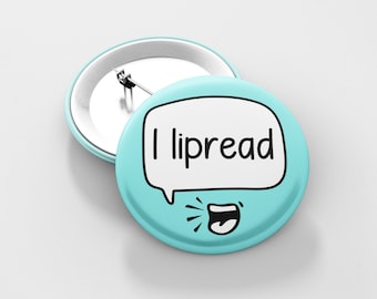 I Lipread Badge Pin | Hearing Impairment - Hard of Hearing Awareness - hearing loss