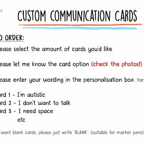 May include: White background with text that reads "CUSTOM COMMUNICATION CARDS". Instructions on how to order are listed below, including examples like "I'm autistic" and "I don't want to talk".