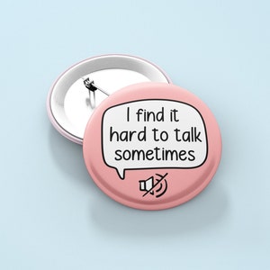 Trouver qu'il est difficile de parler parfois Badge Pin | Badge non verbal - Anxiété - Autisme - Santé mentale Badge