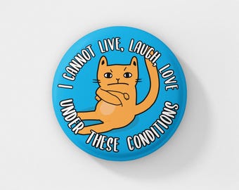 Funny Cat Meme Badge: 'I Cannot Live, Laugh, Love'