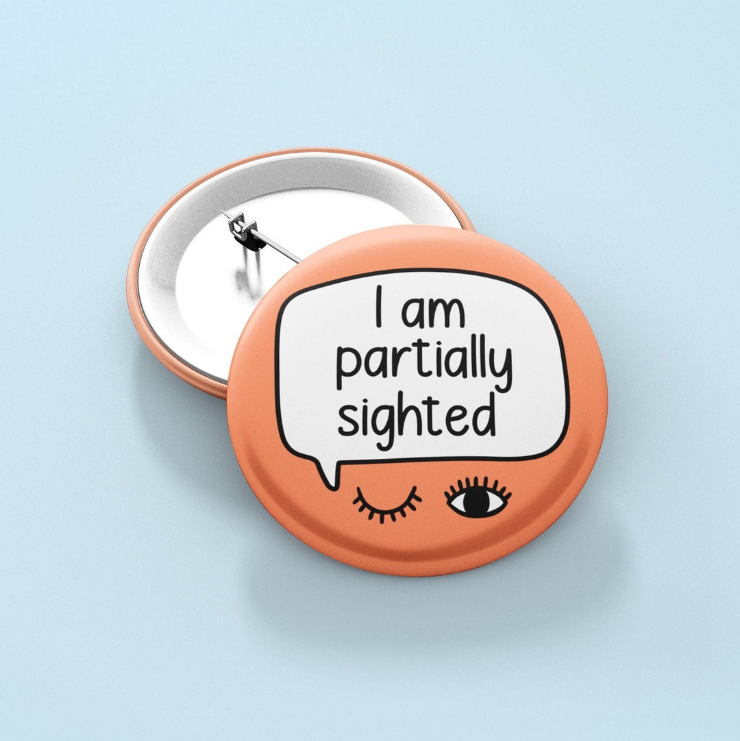 I Am Partially Sighted Badge Pin Blindness Pins Etsy UK