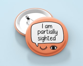 I Am Partially Sighted Badge Pin | Blindness Pins