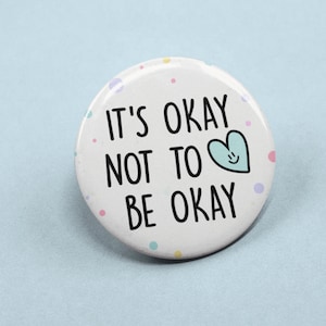 It&#39;s Okay Not To Be Okay Badge | Mental Health Badges - Self Care Pin