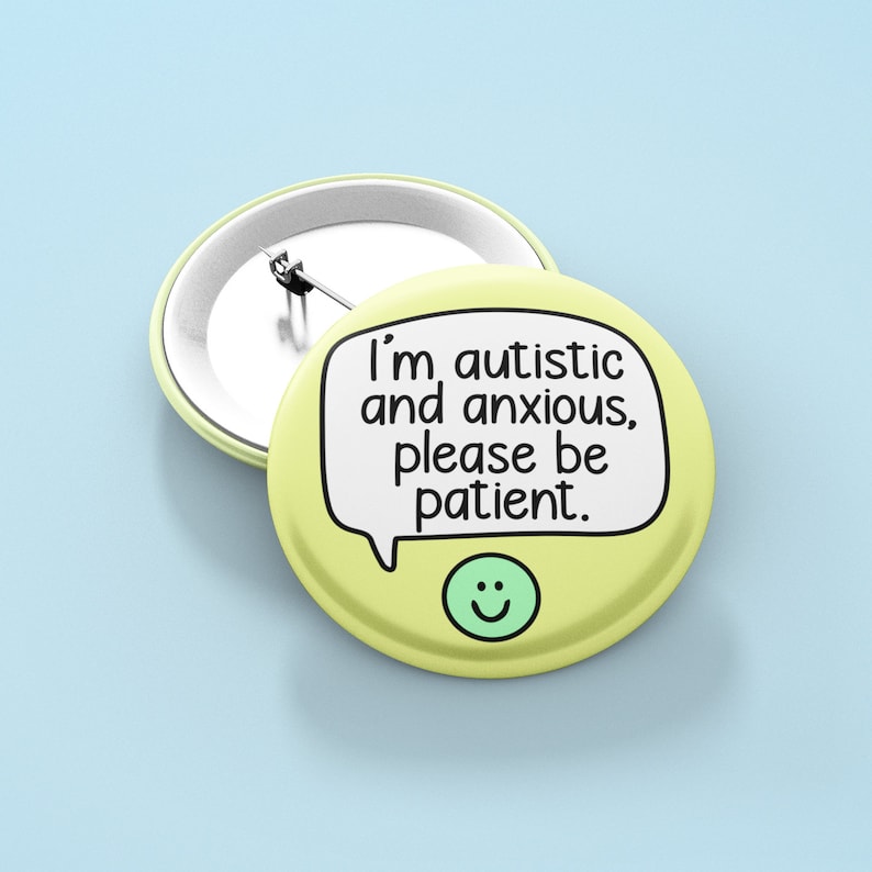I'm Autistic And Anxious Please Be Patient Pin Badge | Autism Badges Yellow