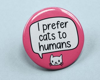 I Prefer Cats To Humans Pin Badge | Crazy Cat Lady - Unique Badge Pins - Gifts For Cat Lovers