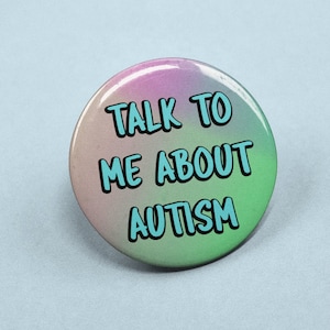 Talk To Me About Autism - Badge Pin | Autism Awareness