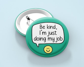 Be Kind, I'm Just Doing My Job - Pin Badge | Colleague Gifts, Worker Pins, Be Nice