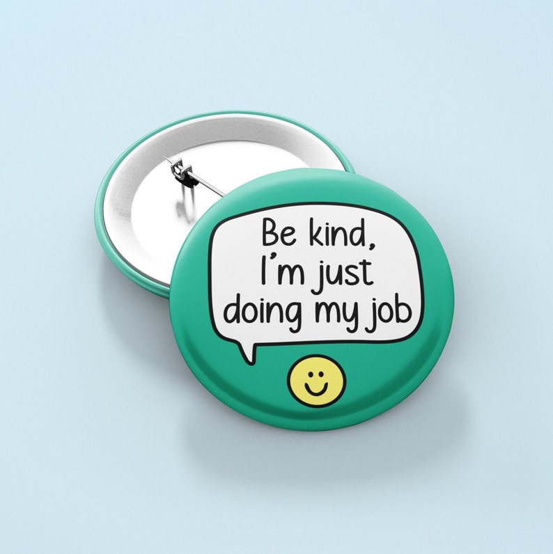 Be Kind, I'm Just Doing My Job Pin Badge Colleague Gifts, Worker Pins, Be Nice image 1