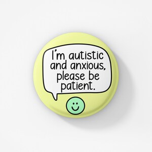 I'm Autistic And Anxious Please Be Patient Pin Badge | Autism Badges image 7