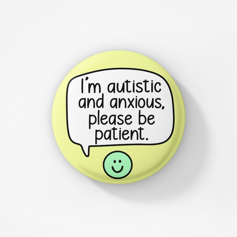 I'm Autistic And Anxious Please Be Patient Pin Badge | Autism Badges image 7