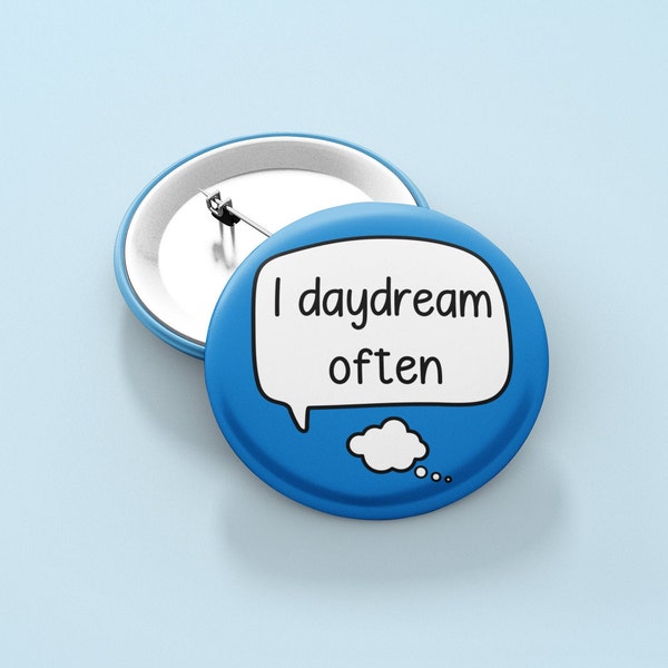 I Daydream Oft - Badge Pin / Tagträumer