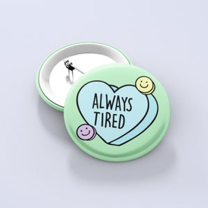 Always Tired Badge Pin / Sleepy, Funny Badge, Gifts for best friend, super tired