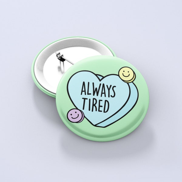 Always Tired Badge Pin / Sleepy, Funny Badge, Gifts for best friend, super tired